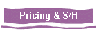Pricing & S/H